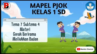 Materi pjok kelas 1 tema 7 subtema 4 gerak berirama meliukkan badan