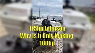115hp Johnson, Why It's Only Making 90hp Revealed.