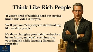 🔥 Think Like Rich People: Simple Ways to Change Your Mindset | | English Practice ||Graded Reader✅