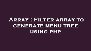 Array : Filter array to generate menu tree using php