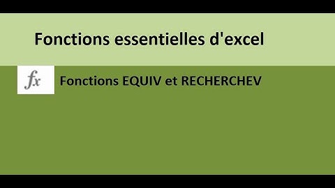EXCEL - Fonctions EQUIV et RECHERCHEV