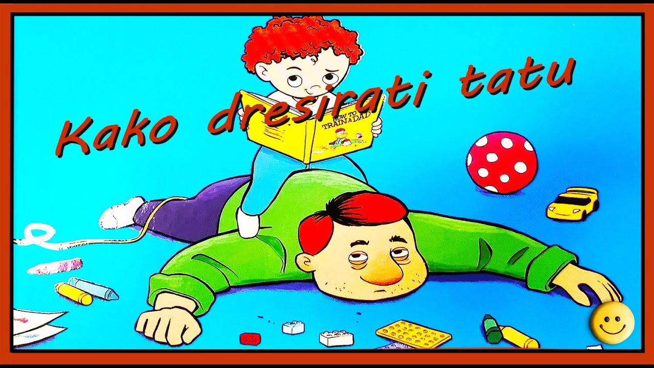 Kako dresirati tatu (price za decu)