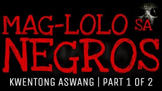MAG-LOLO SA NEGROS 1 | Kwentong Aswang