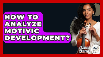 How To Analyze Motivic Development? - Classical Serenade