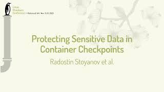 Protecting Sensitive Data in Container Checkpoints - Adrian Reber, Radostin Stoyanov, Wesley Armour