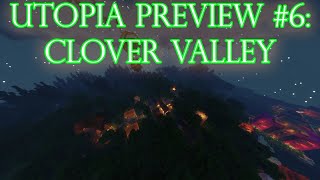 Utopia Preview #6: Clover Valley