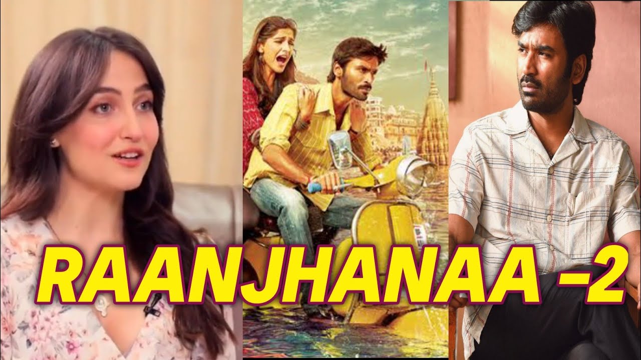 Raanjhanaa 2 | Dhanush | Elle avrm | Anand L Rai | ARR | TT - YouTube