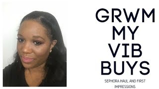 GRWM - Sephora VIB Rouge Buys