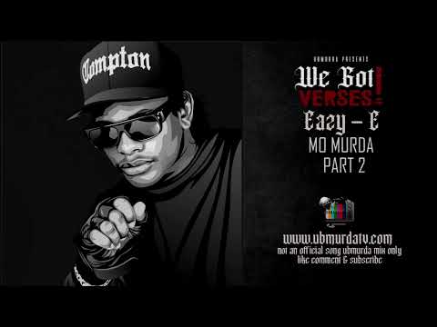 Eazy-E -  Mo Murda (Part 2) (We Got Verses!)