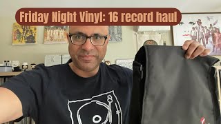 Friday Night Vinyl: 16 record haul in one day!
