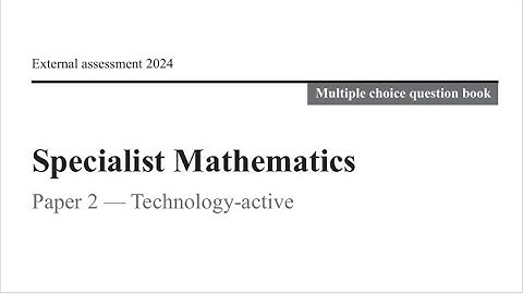 QCAA: 2024 Specialist Maths External Exam paper 2 Multiple choice questions explained