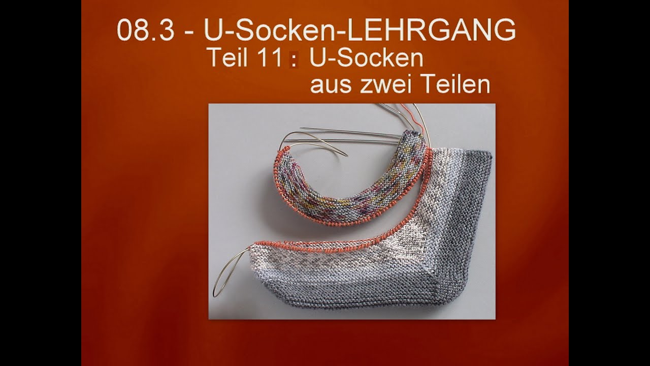 08.3 - U-Socken-LEHRGANG - 11 :  U-Socken aus 2 Teilen