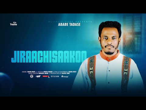 ABABE TADASE JIRAACHISAAKOO OLIIFIIT TUBE 2025