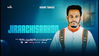 Ababe Tadase Jiraachisaakoo Oliifiit Tube 2025