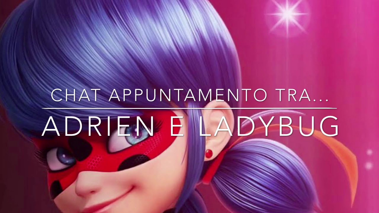 Chat tra Adrien e Ladybug ~APPUNTAMENTO😱~