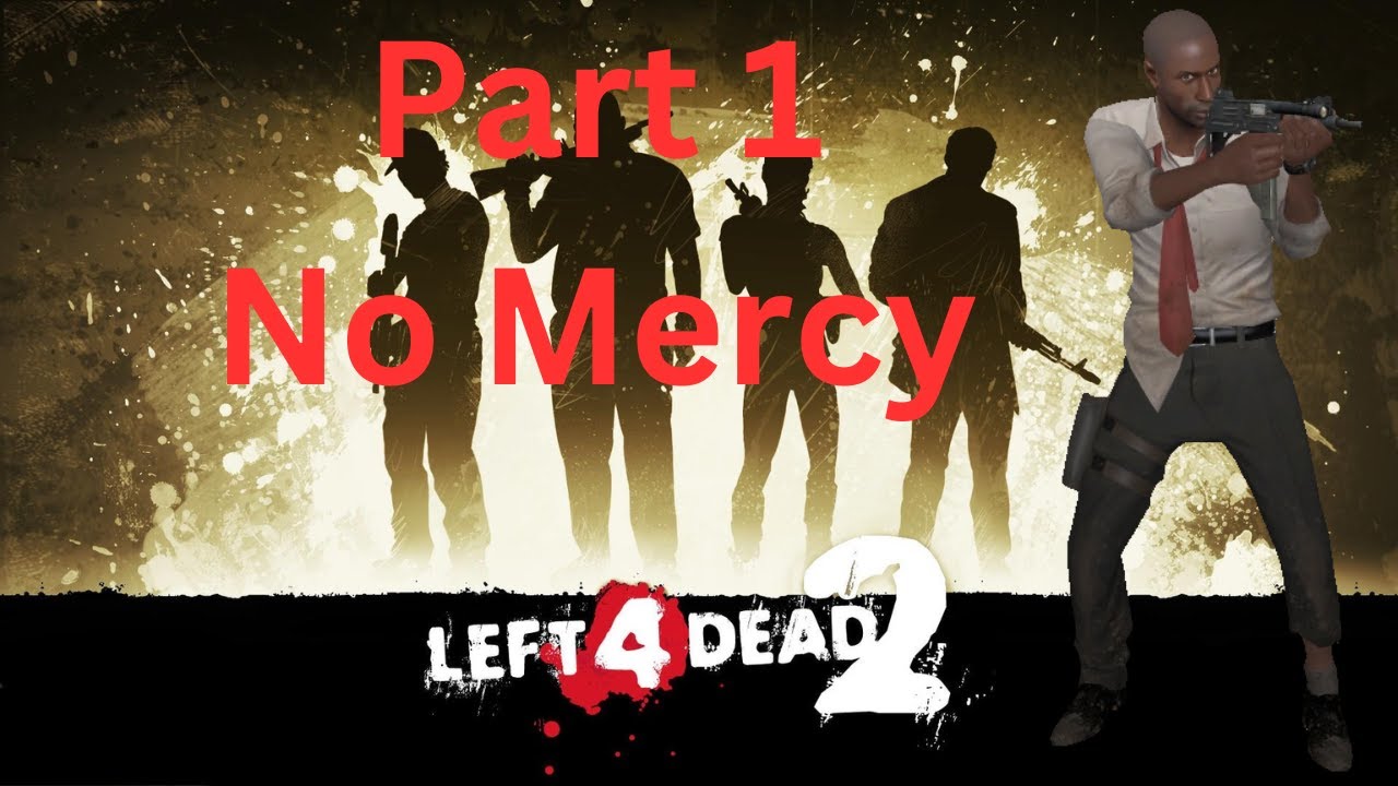 Left 4 Dead 2| Louis Playthrough Part 1| No Mercy - YouTube