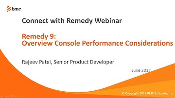 Remedy 9.1.04: Webinar - Overview Console Performance Considerations