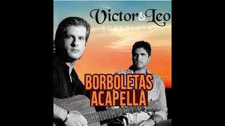 Victor e Léo - Borboletas (Acapella)