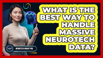 What Is The Best Way To Handle Massive Neurotech Data? - Neurotech Insight Pro
