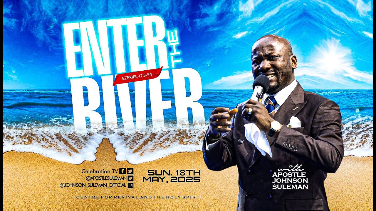 Full Message! ENTER THE RIVER🚣‍♂️By Apostle Johnson Suleman || Sunday Service - 18th May, 2025