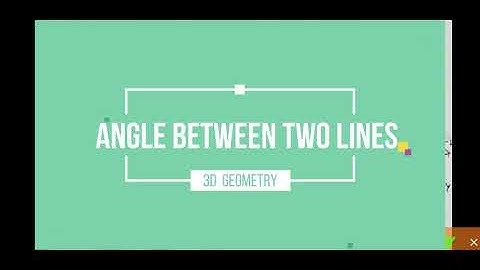 ANGLE BETWEEN TWO LINES IN 3D