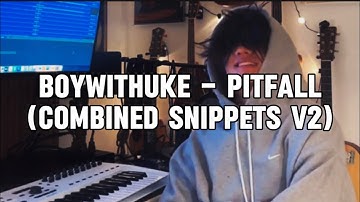BoyWithUke - Pitfall (Combined Snippets V2)