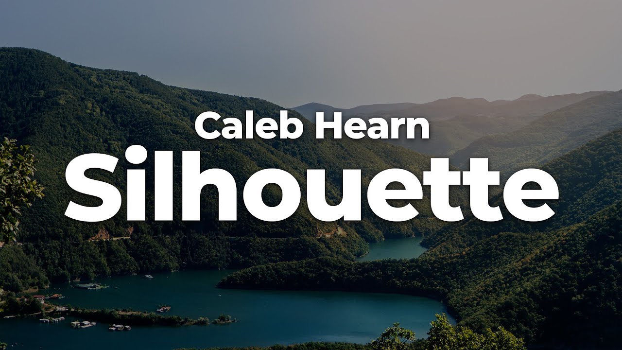 Caleb Hearn - Silhouette (Letra/Lyrics) | Official Music Video
