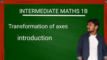 Transformation of axes||Intermediate maths 1B||