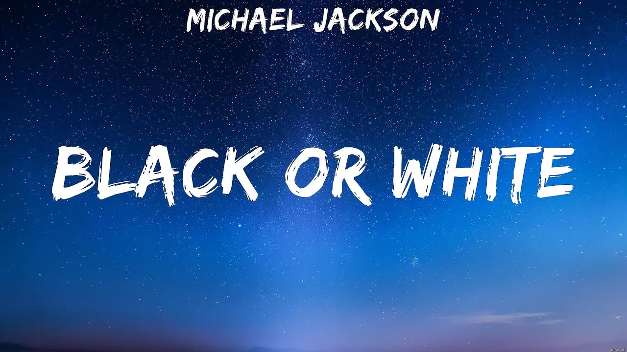 Michael Jackson BLACK or WHITE (Lyrics) YouTube
