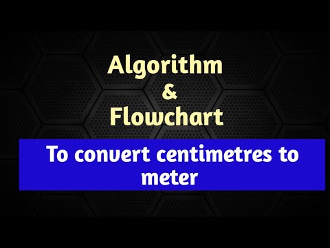 Write algorithm to convert centimetres to meter and draw flowchart for it.