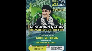 LIVE PENGAJIAN AKBAR BERSAMA GUS MIFTAH // PERESMIAN MASJID JAMI AL-IMAN DESA WANUROJO 20 MEI 2024