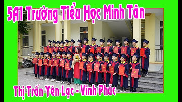 5A1 Trường Tiểu Học Minh Tân (Thị Trấn Yên lạc - Vĩnh Phúc) Lưu Giữ Thanh Xuân