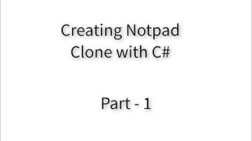 Creating a Notepad clone with C# - Part-1