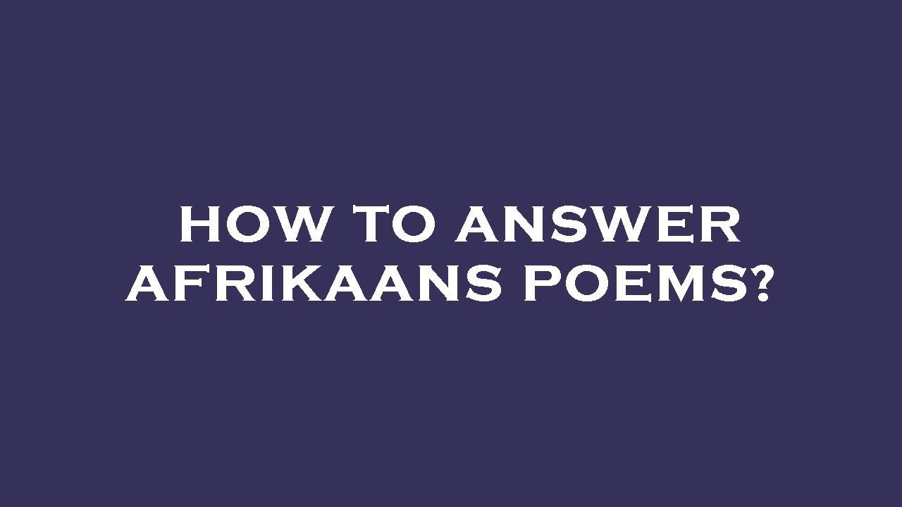 How to answer afrikaans poems? YouTube