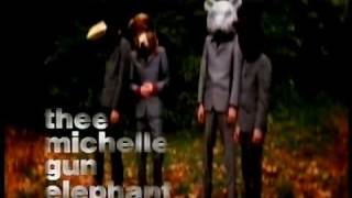 Video thumbnail of "世界の終わり / THEE MICHELLE GUN ELEPHANT"