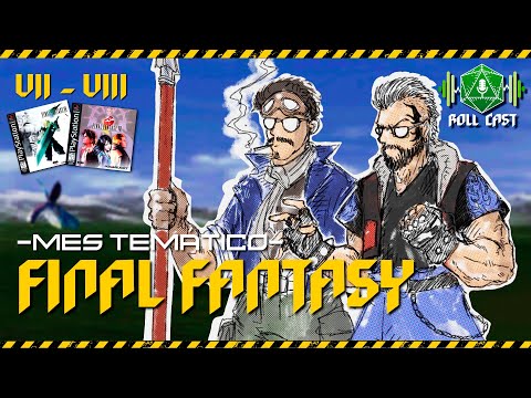 Final Fantasy VII-VIII Mes Temático- Roll Cast Ep. 236