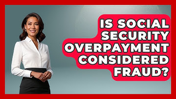 Is Social Security Overpayment Considered Fraud? - Get Retirement Help