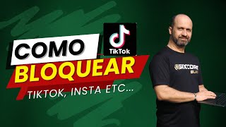 Como bloquear TikTok e outros aplicativos na rede | Leonardo Vieira SIXCORE Treinamentos screenshot 2