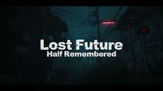 Famous Lost Future - Half Remembered Wealth