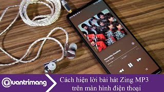 Cách Hiện Lời Bài Hát Zing Mp3 Trên Màn Hình Điện Thoại