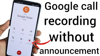 google dialer call recording without announcement band kaise kare|google dialer call recording screenshot 1