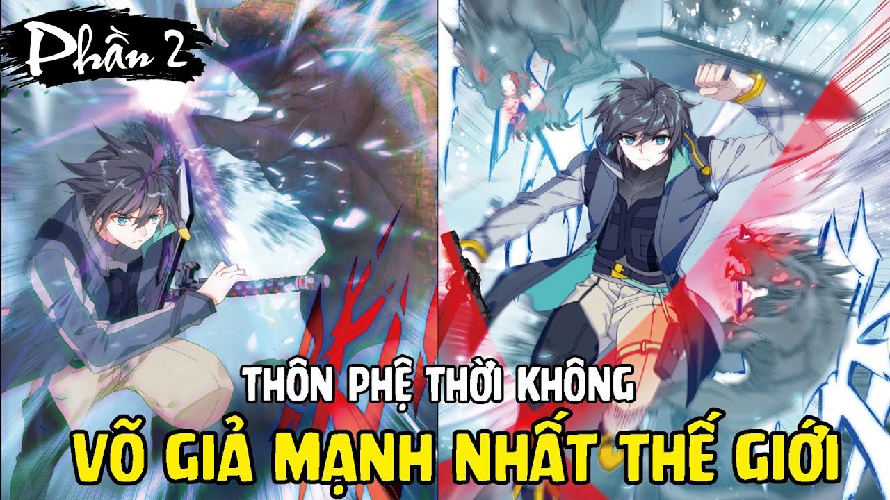 Võ Giả Mạnh Nhất Điều Khiển Phi Kiếm Càn Quét Thời Không | Full Phần 2 ...