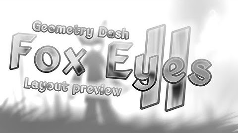 Fox Eyes II [Reworked Layout] preview | Geometry Dash 2.11