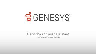 Genesys University: Using the Add User Assistant  in Interaction Administrator