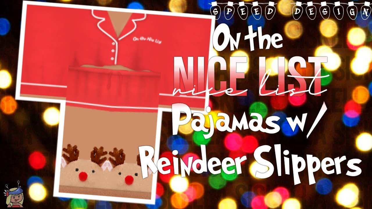 Roblox Christmas Speed Design On The Nice List Pajamas W Reindeer Slippers Siskella Youtube - pjs roblox