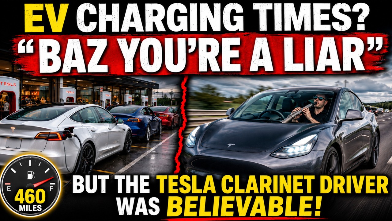 EV Charging Times? “Baz You're a Liar ” Tesla Driver Playing The Clarinet in the Fast Lane was ok!