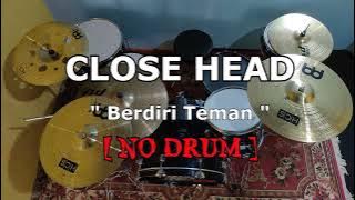 CLOSEHEAD - Berdiri Teman (NO SOUND DRUM)