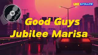 Jubilee Marisa- Good Guys (Lyrics)