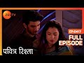 PAVITRA RISHTA - Full Ep - 417 - Archana, Manav, Savita, Sulochana, Arjun, Purvi - Zee TV