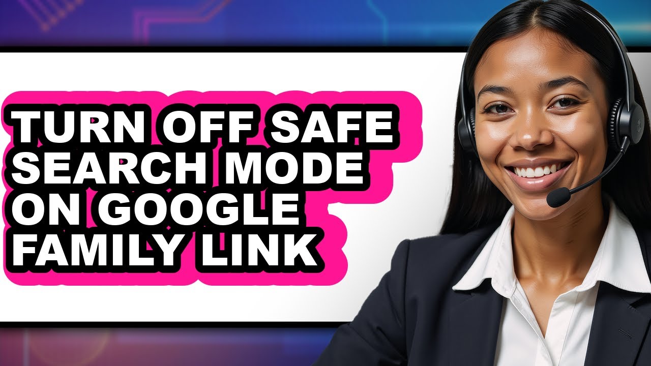 How to Turn Off Safe Search Mode on Google Family Link - Step by Step